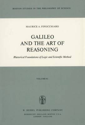 M.A. Finocchiaro, M. a. Finocchiaro, M. A. Finocchiaro - Galileo and the Art of Reasoning, Inbunden