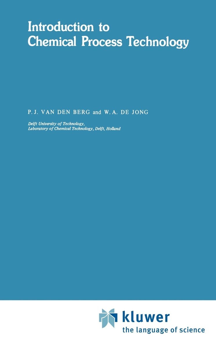 P.J. van den Berg, W.A. DeJong, P. J. Van Den Berg, W. a. Dejong, W. A. Dejong, P. J. van den Berg - Introduction to Chemical Process Technology, Inbunden