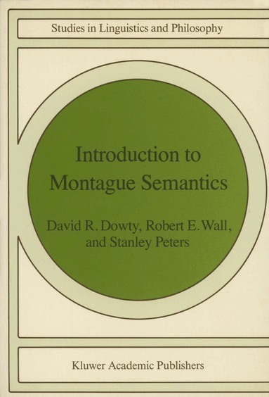 D. R. Dowty, R. Wall, S. Peters - Introduction to Montague Semantics, Häftad