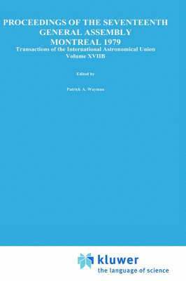 International Astronomical Union, Patrick A. Wayman - Transactions of the International Astronomical Union, Volume XVIIB, Inbunden