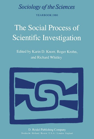 W.R. Knorr, R. Krohn, Richard P. Whitley - Social Process of Scientific Investigation, Häftad