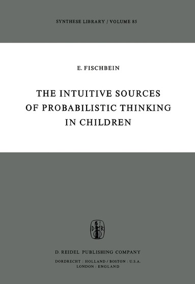 H. Fischbein - Intuitive Sources of Probabilistic Thinking in Children, Häftad