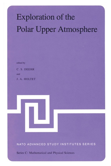 C.S. Deehr, J.A. Holtet - Exploration of the Polar Upper Atmosphere, Inbunden