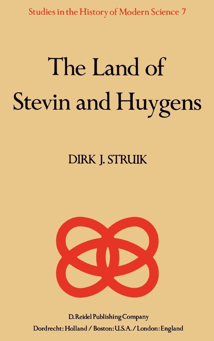 D.J. Struik, D. J. Struik - Land of Stevin and Huygens, Inbunden
