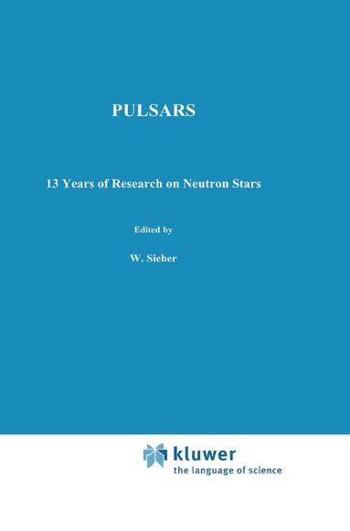 W. Sieber, R. Wielebinski - Pulsars - 13 Years of Research on Neutron Stars, Inbunden