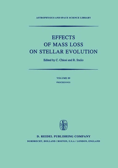 C. Chiosi, R. Stalio - Effects of Mass Loss on Stellar Evolution, Inbunden