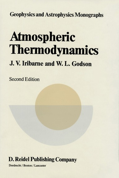 Julio V. Iribarne, W.L. Godson - Atmospheric Thermodynamics, Häftad