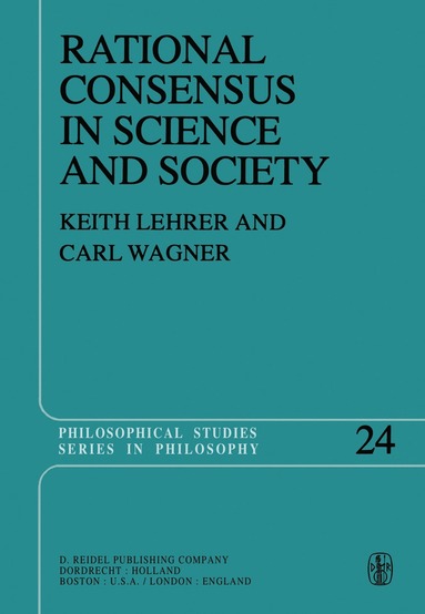 Keith Lehrer, C. Wagner - Rational Consensus in Science and Society, Häftad