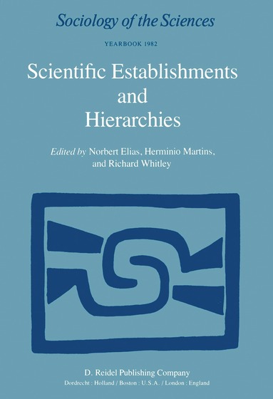 N. Elias, H. Martins, Richard P. Whitley - Scientific Establishments and Hierarchies, Inbunden