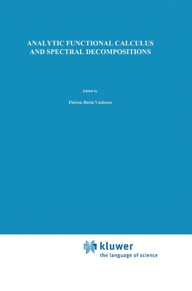 Florian-Horia Vasilescu - Analytic Functional Calculus and Spectral Decompositions, Inbunden