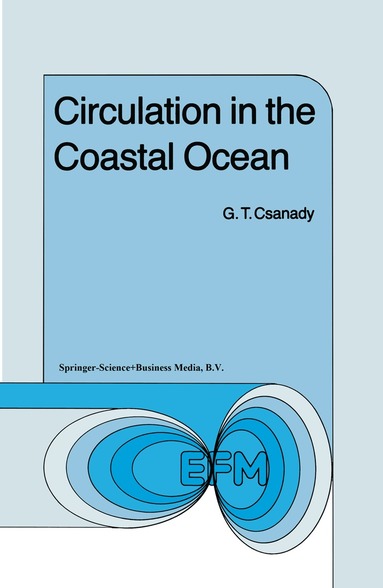 G.T. Csanady - Circulation in the Coastal Ocean, Inbunden