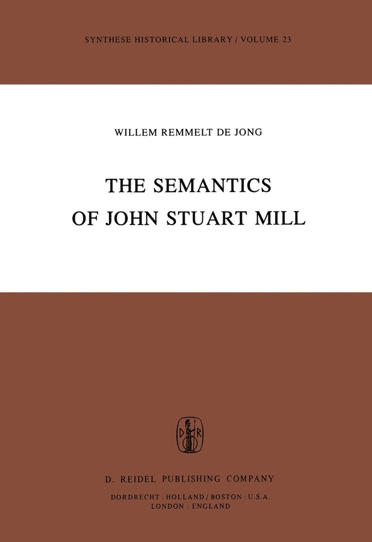 W.R. de Jong, W. R. De Jong, W R de Jong - Semantics of John Stuart Mill, Inbunden