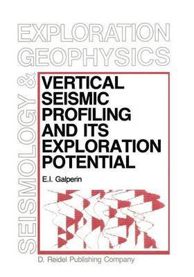 E.I. Galperin, E. I. Galperin - Vertical Seismic Profiling and Its Exploration Potential, Inbunden