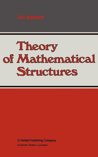 Jirí Adámek - Theory of Mathematical Structures, Inbunden