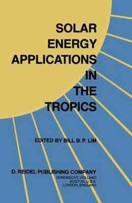 B.B.P. Lim, B. B. P. Lim - Solar Energy Applications in the Tropics, Inbunden
