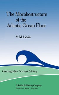 bokomslag The Morphostructure of the Atlantic Ocean Floor