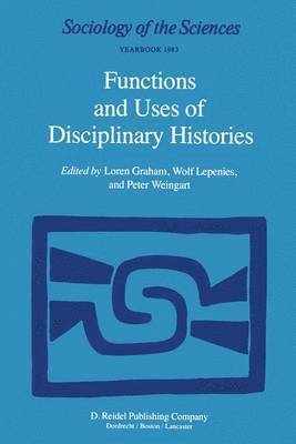 Functions and Uses of Disciplinary Histories 1