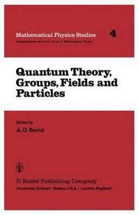 bokomslag Quantum Theory, Groups, Fields and Particles