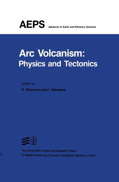 D. Shimozuru, I. Yokoyama - Arc Volcanism: Physics and Tectonics, Inbunden