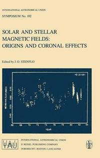 bokomslag Solar and Stellar Magnetic Fields: Origins and Coronal Effects