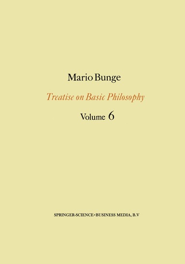 M. Bunge - Treatise on Basic Philosophy: Volume 6, Inbunden