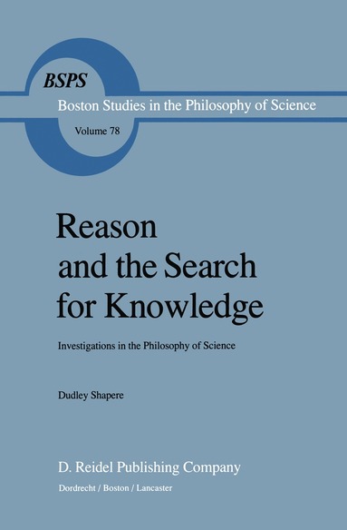 D. Shapere - Reason and the Search for Knowledge, Häftad