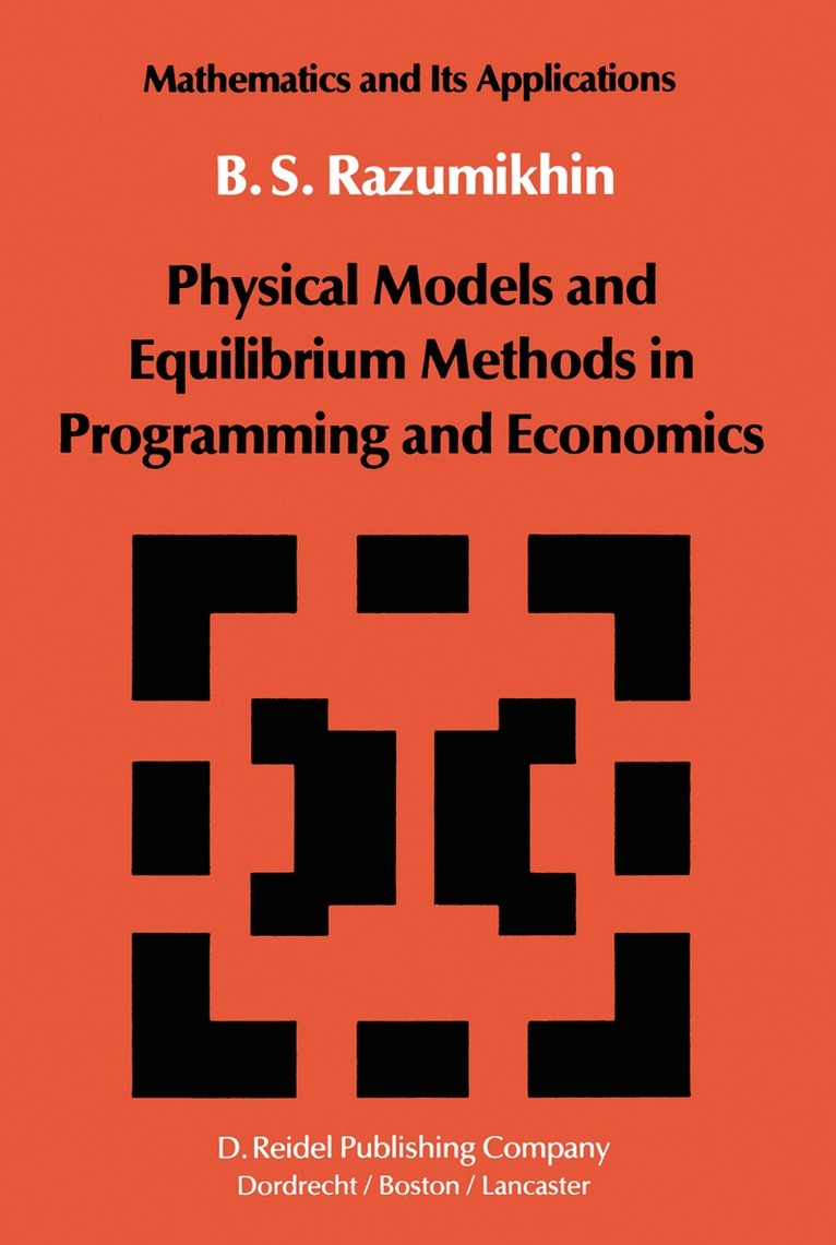 B.S. Razumikhin, B. S. Razumikhin - Physical Models and Equilibrium Methods in Programming and Economics, Inbunden