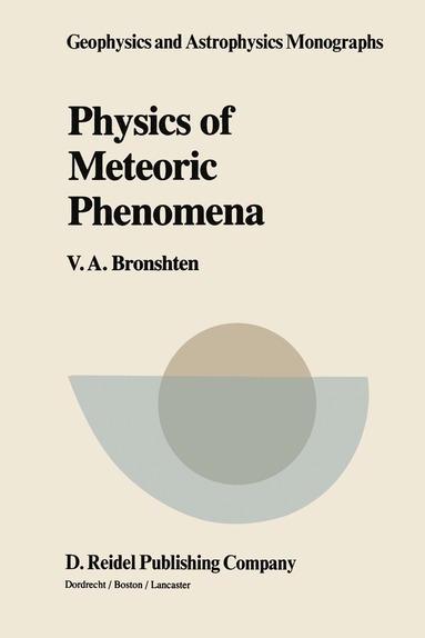 V.A. Bronshten - Physics of Meteoric Phenomena, Inbunden