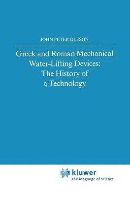 Greek and Roman Mechanical Water-Lifting Devices 1