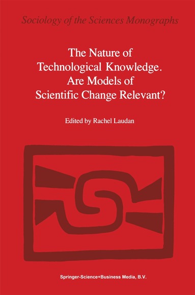 L. Laudan - Nature of Technological Knowledge. Are Models of Scientific Change Relevant?, Inbunden
