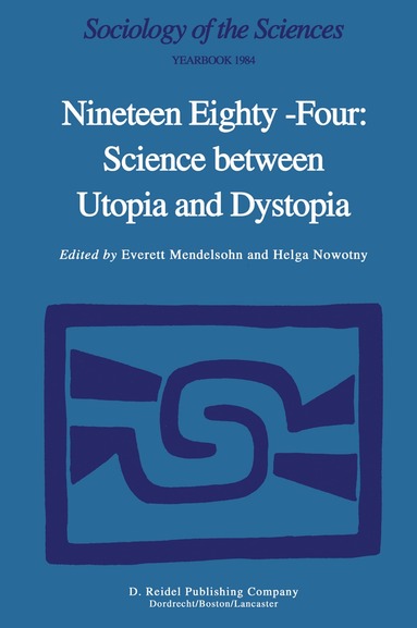 E. Mendelsohn, H. Nowotny - Nineteen Eighty-Four: Science Between Utopia and Dystopia, Inbunden