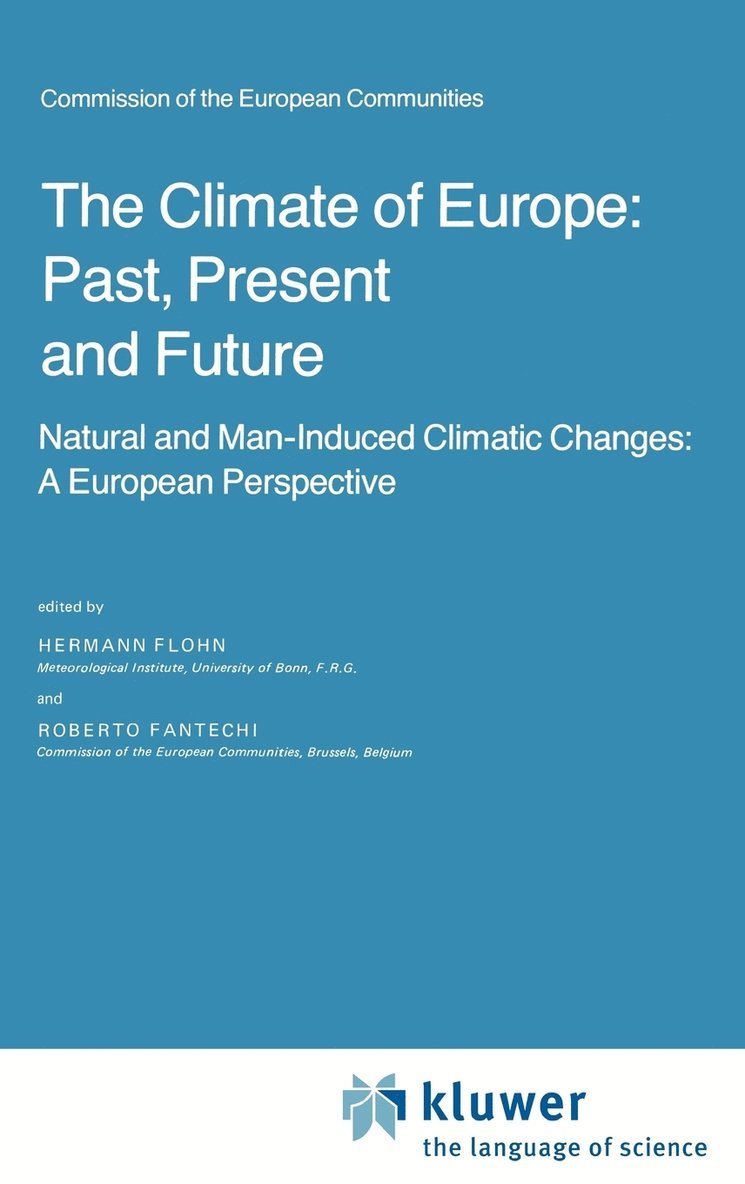 H. Flohn, R. Fantechi - Climate of Europe: Past, Present and Future, Inbunden