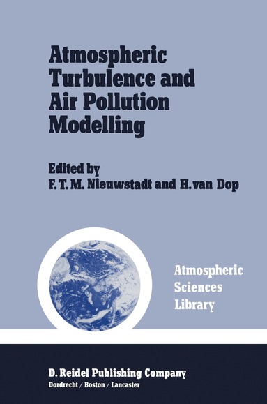 F.T. Nieuwstadt, H. Van Dop - Atmospheric Turbulence and Air Pollution Modelling, Häftad
