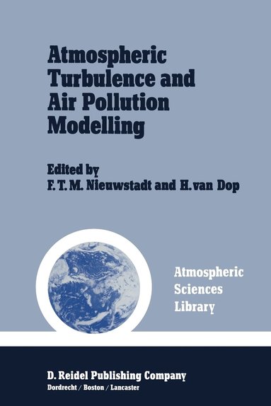 bokomslag Atmospheric Turbulence and Air Pollution Modelling: A Course Held in the Hague, 21-25 September, 1981