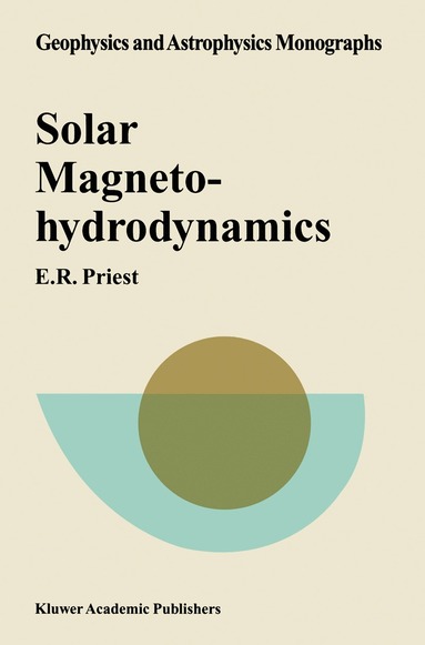 E.R. Priest - Solar Magnetohydrodynamics, Häftad