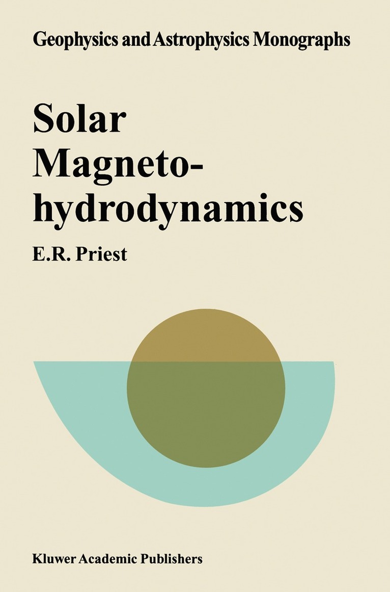 E.R. Priest, E. R. Priest - Solar Magnetohydrodynamics, Häftad
