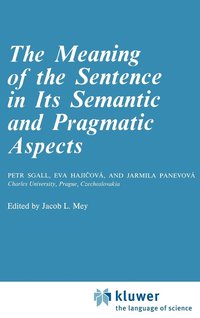 bokomslag The Meaning of the Sentence in its Semantic and Pragmatic Aspects