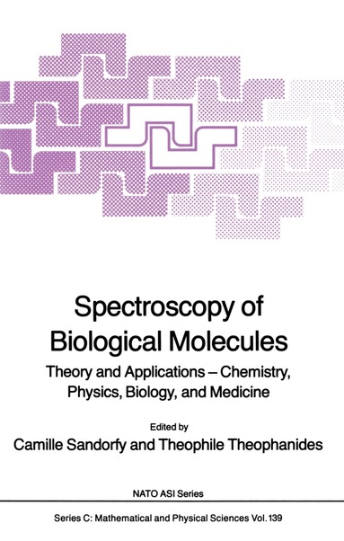 Camille Sandorfy, T. Theophanides - Spectroscopy of Biological Molecules, Inbunden