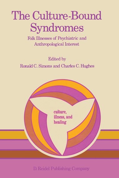bokomslag The Culture-Bound Syndromes: Folk Illnesses of Psychiatric and Anthropological Interest