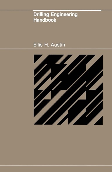 E.H. Austin - Drilling Engineering Handbook, Inbunden