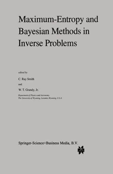 C.R. Smith, W.T. Grandy Jr. - Maximum-Entropy and Bayesian Methods in Inverse Problems, Inbunden