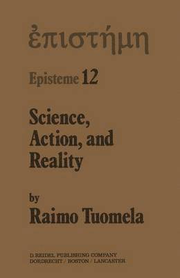 R. Tuomela - Science, Action, and Reality, Inbunden