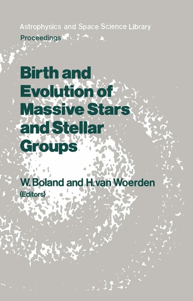 Wilfried Boland, Hugo van Woerden - Birth and Evolution of Massive Stars and Stellar Groups, Inbunden