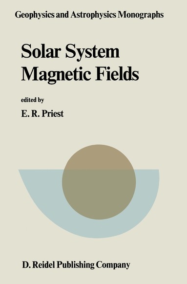 E.R. Priest - Solar System Magnetic Fields, Häftad