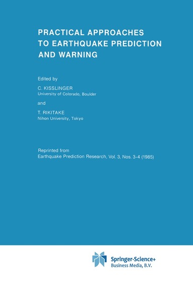 C. Kisslinger, Tsuneji Rikitake - Practical Approaches to Earthquake Prediction and Warning, Inbunden