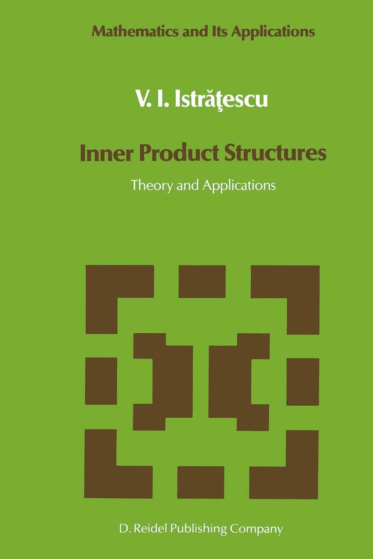 V.I. Istratescu, V. I. Istratescu, V I Istratescu - Inner Product Structures, Inbunden