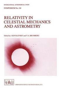 bokomslag Relativity in Celestial Mechanics and Astrometry