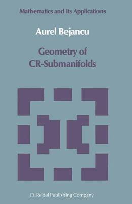 Aurel Bejancu - Geometry of CR-Submanifolds, Inbunden