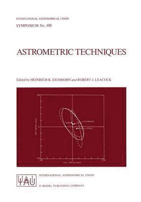 Heinrich K. Eichhorn, Robert J. Leacock - Astrometric Techniques, Häftad