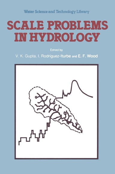 V.K. Gupta, I. Rodriguez-Iturbe, E.F. Wood - Scale Problems in Hydrology, Inbunden